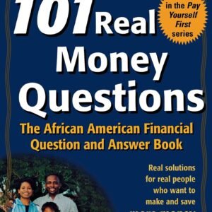 101 Real Money Questions: The African American Financial Question and Answer Book